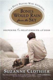 Bones Would Rain from the Sky: Deepening Our Relationships with Dogs Read online
