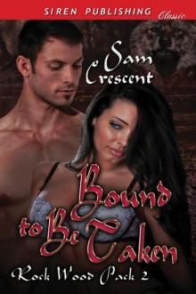 Bound to Be Taken [Rock Wood Pack 2] (Siren Publishing Classic) Read online