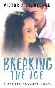 Breaking the Ice: A Sports Romance Novel (Ice Breaker Series Book 1)