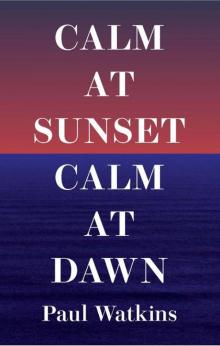 Calm at Sunset, Calm at Dawn Read online