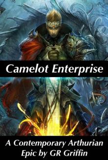 Camelot Enterprise: A Contemporary Arthurian Epic Read online