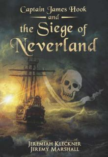 Captain James Hook and the Siege of Neverland Read online
