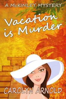 Carolyn Arnold - McKinley 02 - Vacation is Murder Read online