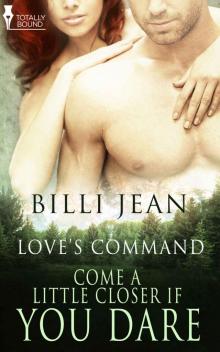 Come a Little Closer, If You Dare (Love's Command Book 5) Read online