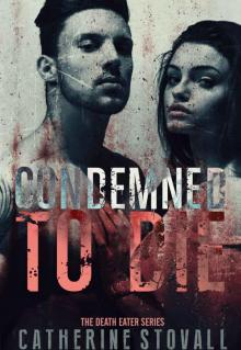 Condemned To Die (The Death Eater Series Book 1) Read online