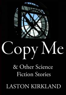 Copy Me: & Other Science Fiction Stories