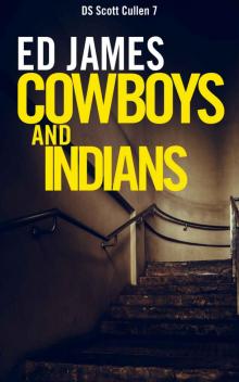 Cowboys and Indians (DC Scott Cullen Crime Series Book 7)