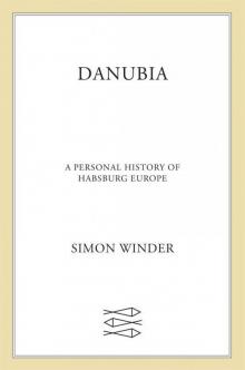 Danubia: A Personal History of Habsburg Europe Read online