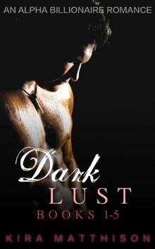 Dark Lust: An Alpha Billionaire Romance (Books 1-5) Read online