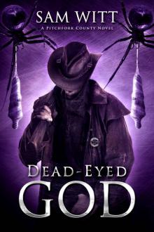 Dead-Eyed God: A Pitchfork County Novel Read online