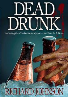 Dead Drunk: Surviving the Zombie Apocalypse... One Beer at a Time Read online