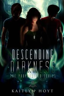 Descending Darkness (The Prophesized #3) Read online