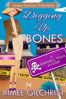 Digging Up Bones (Birdwell, Texas Mysteries Book 1) Read online