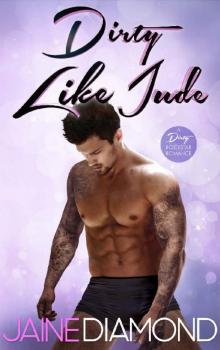 Dirty Like Jude: A Dirty Rockstar Romance (Dirty, Book 5) Read online