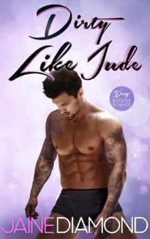 Dirty Like Jude: A Dirty Rockstar Romance (Dirty, Book 5)