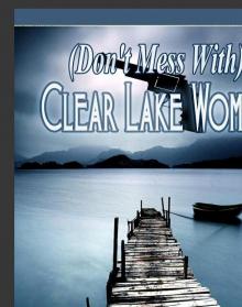 (Don't Mess With) Clear Lake Women Read online