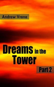 Dreams in the Tower Part 2 Read online
