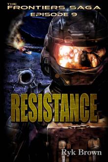 Ep.#9 -  Resistance  (The Frontiers Saga) Read online