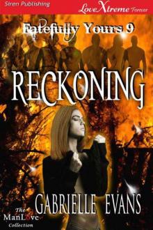 Evans, Gabrielle - Reckoning [Fatefully Yours 9] (Siren Publishing LoveXtreme Forever ManLove) Read online