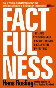 Factfulness: Ten Reasons We're Wrong About the World – and Why Things Are Better Than You Think Read online
