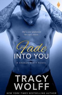 Fade Into You (Shaken Dirty #3) Read online