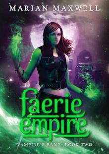 Faerie Empire: An Urban Fantasy Novel (Vampire's Bane Book 2) Read online