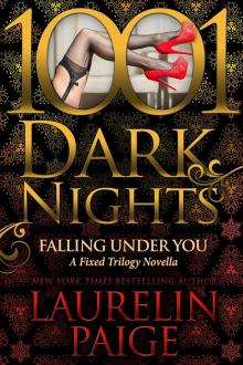 Falling Under You: A Fixed Trilogy Novella (1001 Dark Nights) Read online