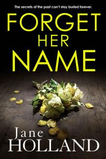 Forget Her Name: A gripping thriller with a twist you won't see coming Read online