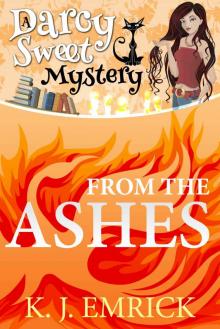 From the Ashes (A Darcy Sweet Cozy Mystery #3) Read online