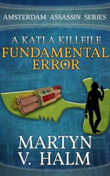 Fundamental Error - A Katla KillFile (Amsterdam Assassin Series) Read online