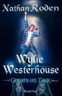 Ghosts on Tour: Wylie Westerhouse Book 1 Read online