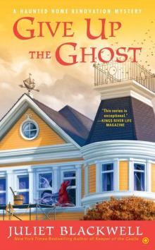Give Up the Ghost: A Haunted Home Renovation Mystery Read online