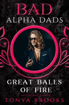 Great Balls Of Fire: Bad Alpha Dads Read online