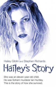 Hailey's Story--She Was an Eleven-Year-Old Child. He Was Soham Murderer Ian Huntley. This is the Story of How She Survived Read online