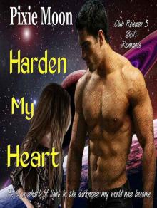 Harden My Heart (Club Release 3) Science Fiction Abduction Romance Read online