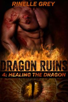 Healing the Dragon (Dragon Ruins Book 4) Read online