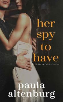 Her Spy to Have (Spy Games Book 1) Read online