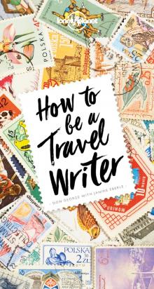 How to be a Travel Writer Read online