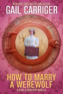 How To Marry A Werewolf (Claw & Courtship Novella Book 1) Read online
