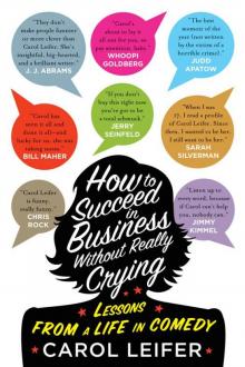 How to Succeed in Business Without Really Crying