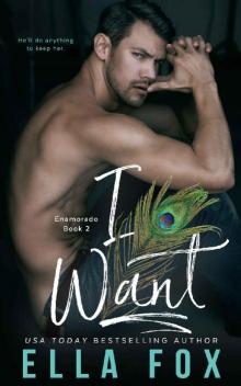 I Want (Enamorado Book 2) Read online