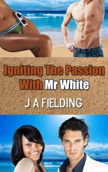 Igniting the Passion With Mr White Read online