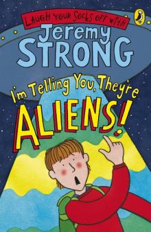 I'm Telling You, They're Aliens! Read online