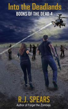 Into the Dealands: A Zombie Apocalypse Novel (Books of the Dead Book 4) Read online