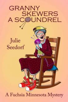 Julie Seedorf - Fuchsia Minnesota 02 - Granny Skewers a Scoundrel Read online