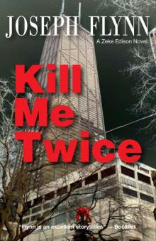 Kill Me Twice (A Zeke Edison Novel Book 1)