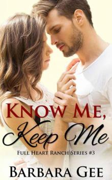 Know Me, Keep Me (Full Heart Ranch Series Book 3) Read online