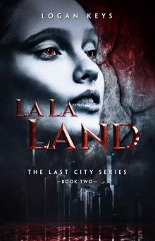 La La Land: A Zombie Dystopian Novel (The Last City Series Book 2)
