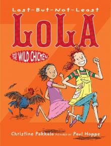 Last-But-Not-Least Lola and the Wild Chicken Read online