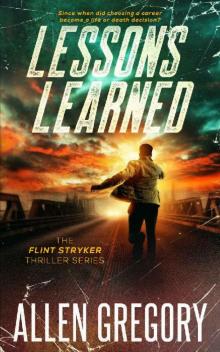 Lessons Learned: The Flint Stryker Thriller Series - Book 1